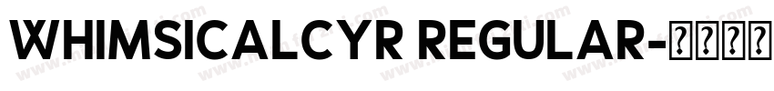 WhimsicalCyr Regular字体转换
